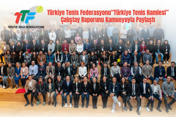 Türkiye Tenis Federasyonu “Türkiye Tenis Hamlesi” Çalıştay Raporunu Kamuoyuyla Paylaştı